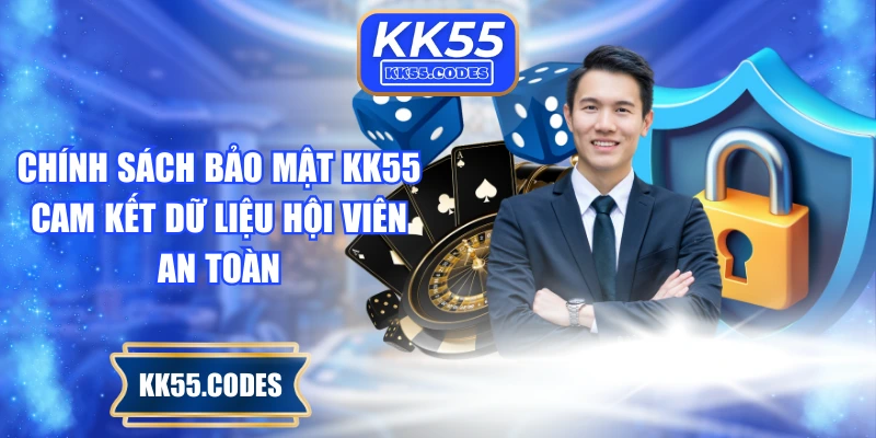 Chính sách bảo mật KK55 cam kết dữ liệu hội viên an toàn