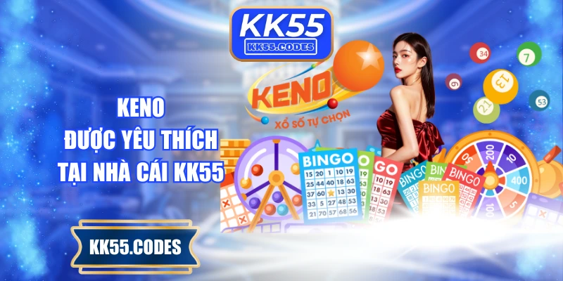 Keno được yêu thích tại nhà cái KK55